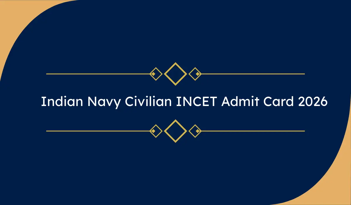 Indian Navy Civilian INCET 01/2025 Re Exam Admit Card 2026 : इंडियन नेवी सिविलियन INCET री-एग्जाम एडमिट कार्ड जारी