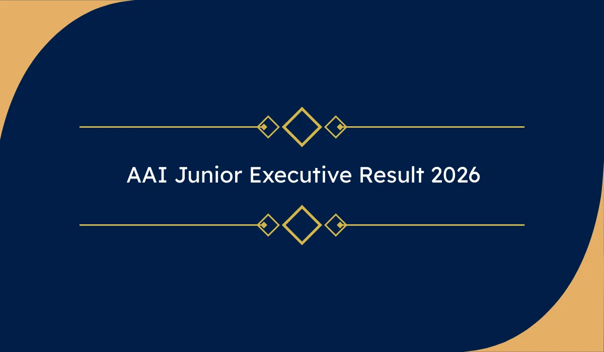 AAI Junior Executive Result 2026 : एयरपोर्ट अथॉरिटी ऑफ इंडिया जूनियर एग्जीक्यूटिव रिजल्ट जारी