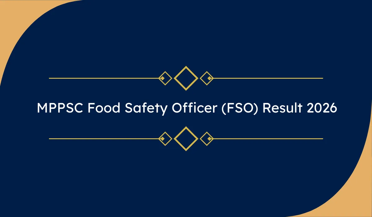 MPPSC Food Safety Officer (FSO) Result 2026 : फूड सेफ्टी ऑफिसर रिजल्ट जारी