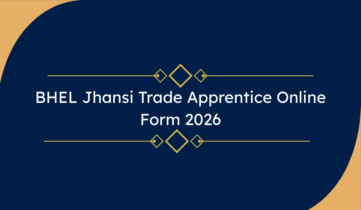 BHEL Jhansi Trade Apprentice Online Form 2026 – 40 पदों पर भर्ती
