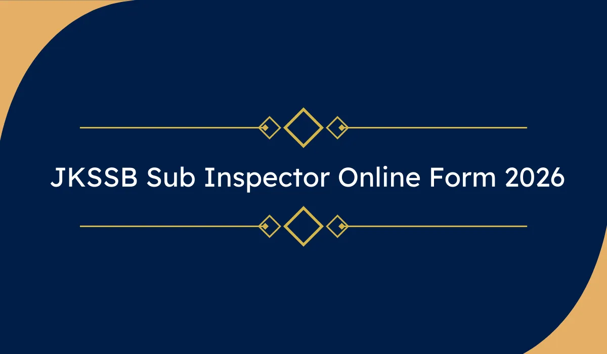 JKSSB Sub Inspector Online Form 2026 – 104 पदों पर भर्ती, आवेदन प्रक्रिया, योग्यता और फीस