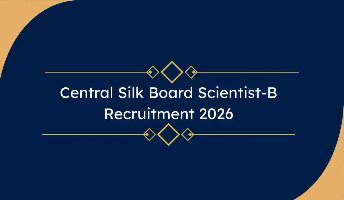 Central Silk Board Scientist-B Recruitment 2026: 28 पदों पर ऑनलाइन आवेदन – GATE स्कोर से चयन