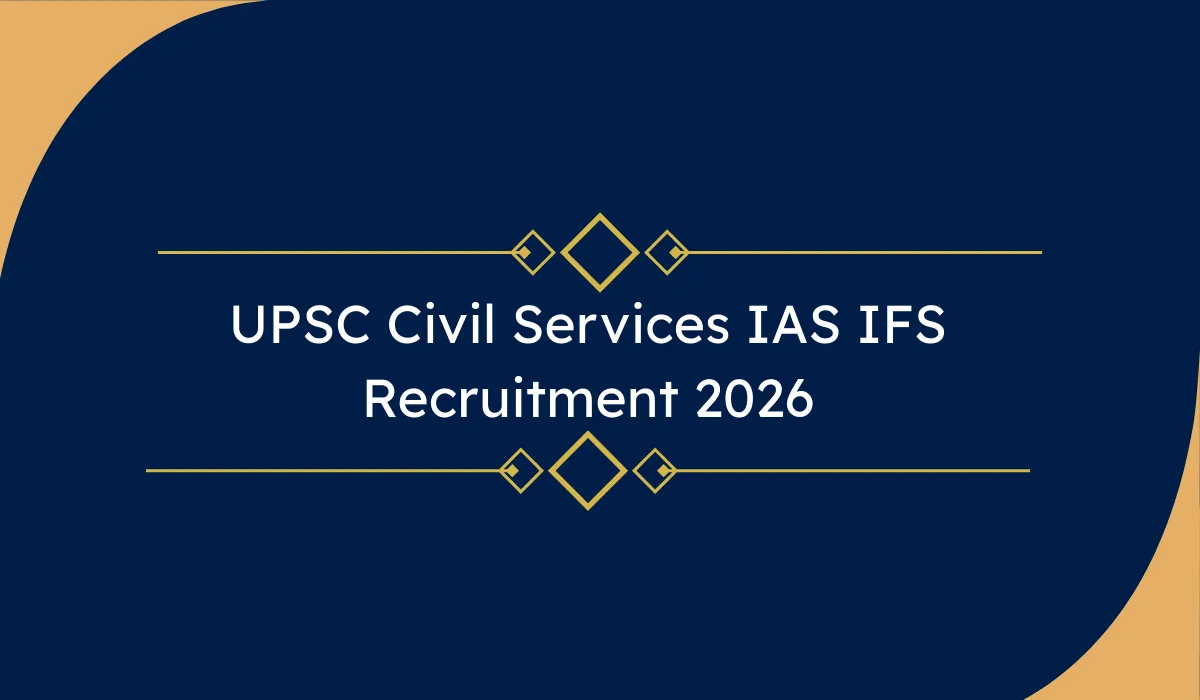UPSC Civil Services IAS IFS Recruitment 2026: 1013 पदों के लिए ऑनलाइन आवेदन