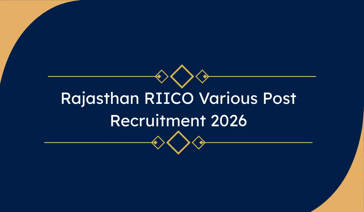 Rajasthan RIICO Various Post Recruitment 2026: 98 पदों पर ऑनलाइन आवेदन – 12वीं से ग्रेजुएट तक मौका