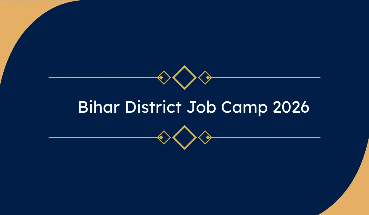 Bihar District Job Camp 2026 – जिला स्तर पर जॉब कैंप, 10वीं/12वीं के लिए नौकरी का शानदार मौका