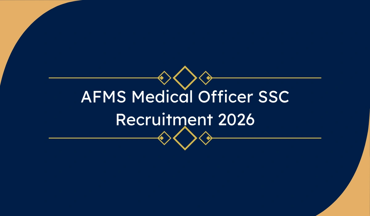 AFMS Medical Officer SSC Recruitment 2026: 100 पदों पर भर्ती – MBBS उम्मीदवारों के लिए ऑनलाइन आवेदन