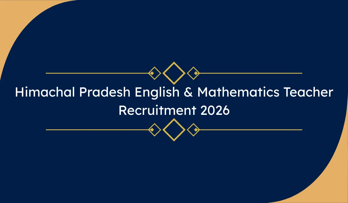 Himachal Pradesh English & Mathematics Teacher Recruitment 2026: 624 पदों के लिए ऑनलाइन आवेदन शुरू