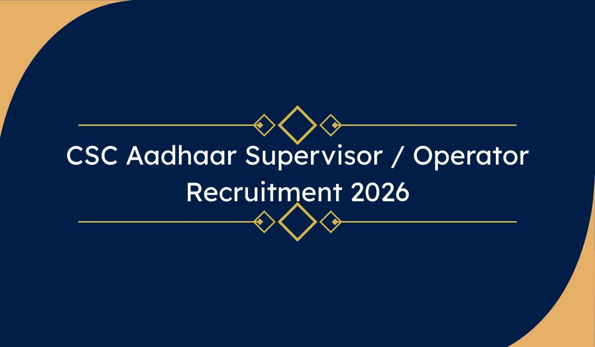 CSC Aadhaar Supervisor / Operator Recruitment 2026: 12वीं / ITI पास के लिए 282 पद – ऑनलाइन आवेदन (All India District Wise)