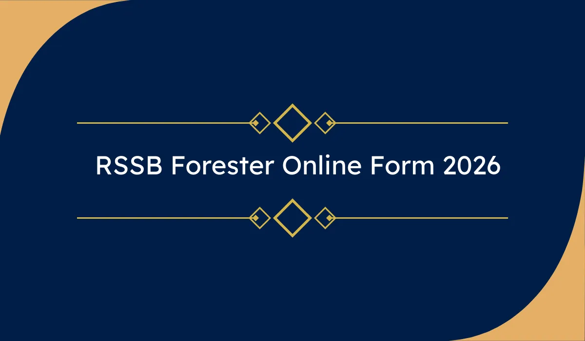 RSSB Forester Online Form 2026 (Date Extended): 259 पदों पर भर्ती के लिए ऑनलाइन आवेदन