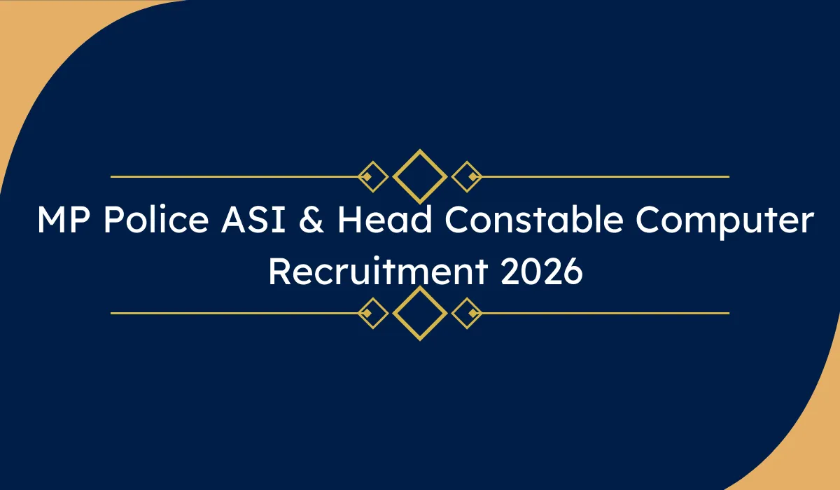 MP Police ASI & Head Constable Computer Recruitment 2026 : ऑनलाइन फॉर्म जारी