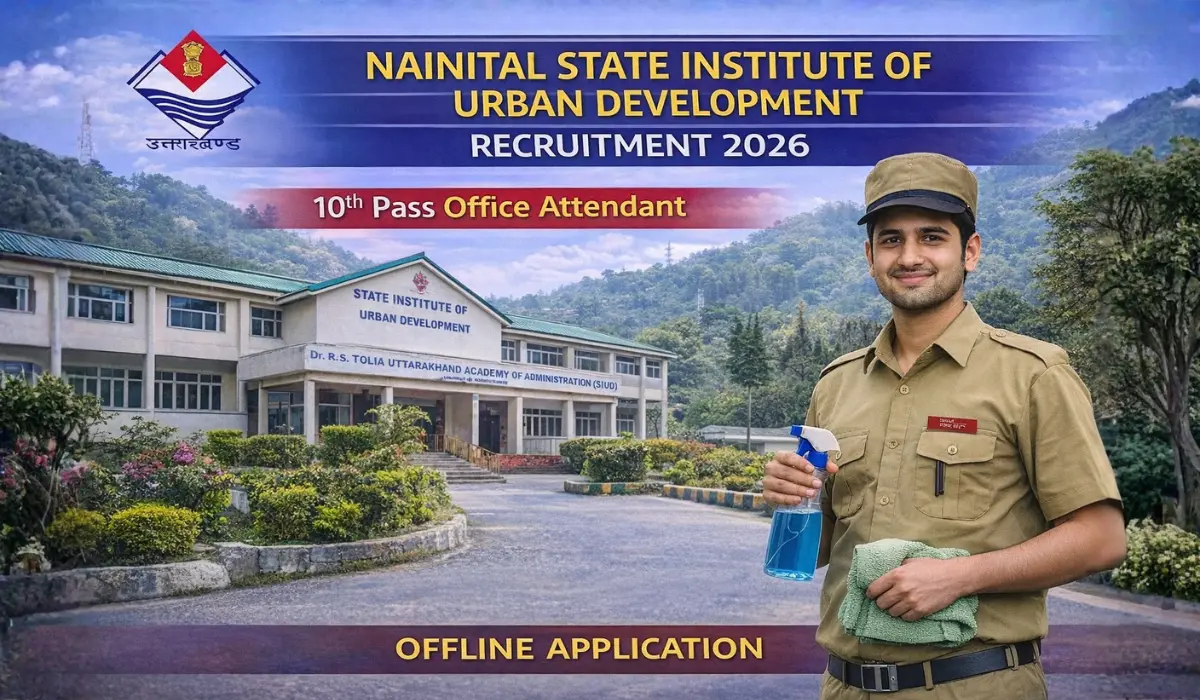 Nainital State Institute of Urban Development Recruitment 2026: 10वीं पास के लिए Office Attendant भर्ती – ऑफलाइन आवेदन