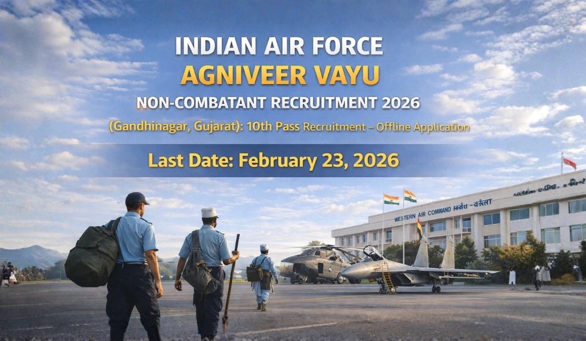 Indian Air Force Agniveer Vayu Non-Combatant Recruitment 2026 (Gandhinagar, Gujarat): 10वीं पास के लिए भर्ती – ऑफलाइन आवेदन
