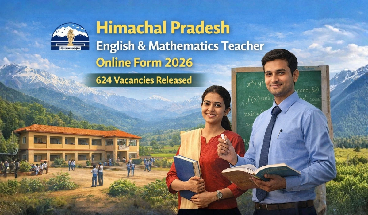हिमाचल प्रदेश शिक्षक भर्ती 2026 | 624 पदों पर English & Mathematics Teacher ऑनलाइन फॉर्म