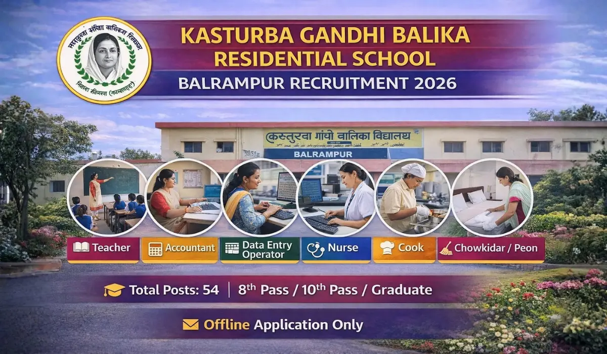 Kasturba Gandhi Balika Residential School Balrampur Recruitment 2026: 8वीं, 10वीं एवं स्नातक पास के लिए 54 पदों पर भर्ती – ऑफलाइन आवेदन