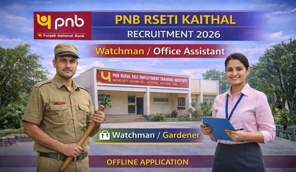 PNB RSETI Kaithal Recruitment 2026: Watchman एवं Office Assistant के पदों पर भर्ती – ऑफलाइन आवेदन