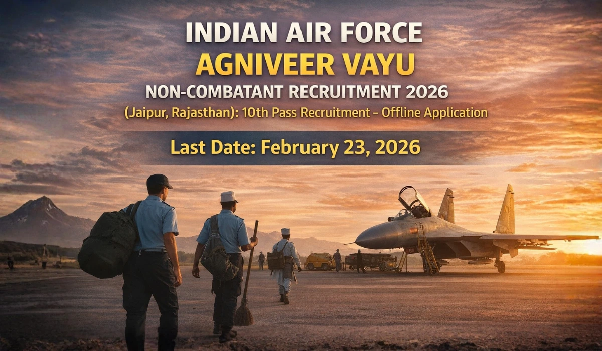 Indian Air Force Agniveer Vayu Non-Combatant Recruitment 2026 (Jaipur, Rajasthan): 10वीं पास के लिए भर्ती – ऑफलाइन आवेदन