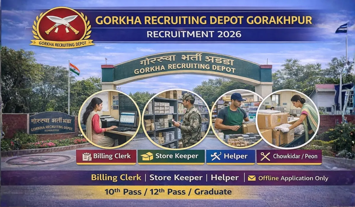Gorkha Recruiting Depot Gorakhpur Recruitment 2026: 10वीं से स्नातक पास के लिए Billing Clerk, Store Keeper एवं Helper भर्ती – ऑफलाइन आवेदन