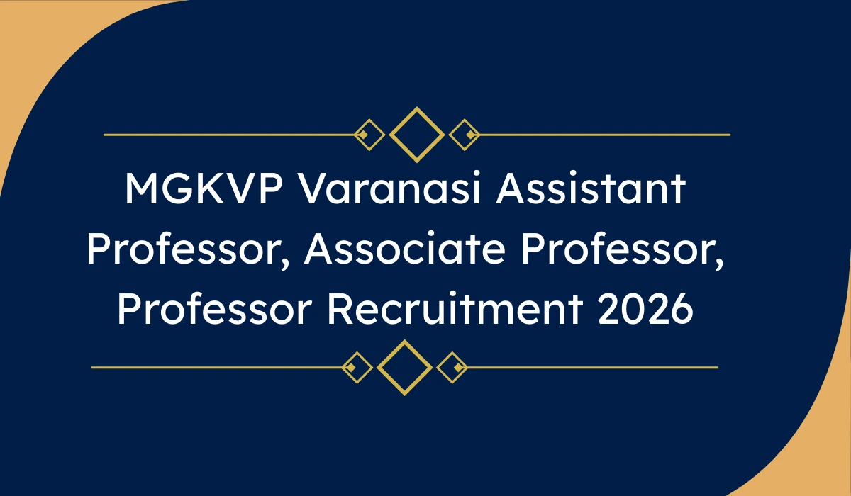 MGKVP Varanasi Assistant Professor, Associate Professor, Professor Recruitment 2026 – 92 पदों पर भर्ती