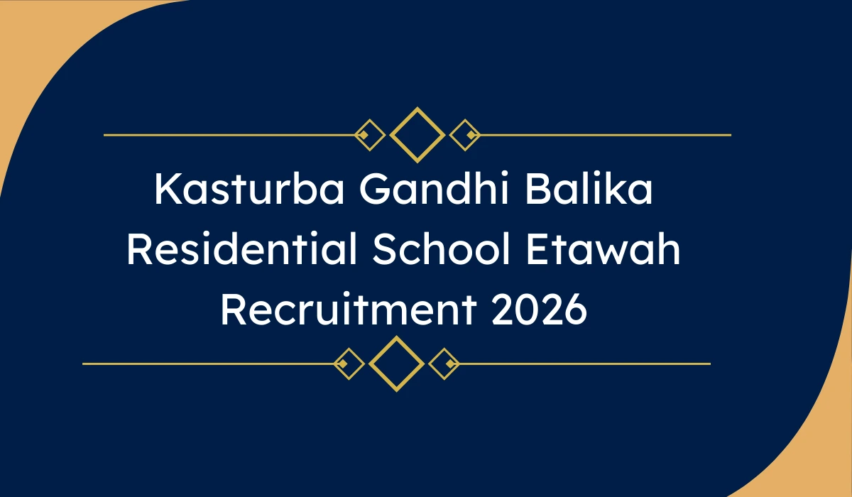 Kasturba Gandhi Balika Residential School Etawah Recruitment 2026 उन महिला उम्मीदवारों के लिए अच्छा अवसर है जो शिक्षा विभाग में नौकरी करना चाहती हैं। इस भर्ती में 8वीं पास उम्मीदवार Peon और Cook जैसे पदों के लिए आवेदन कर सकती हैं।
