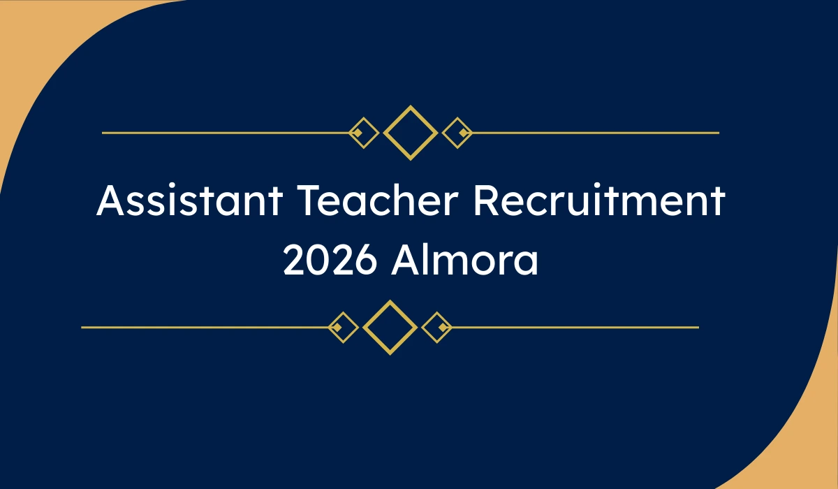 Assistant Teacher Recruitment 2026 Almora
