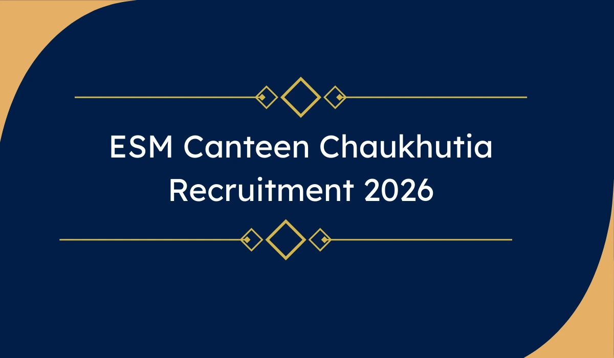ESM Canteen Chaukhutia Recruitment 2026
