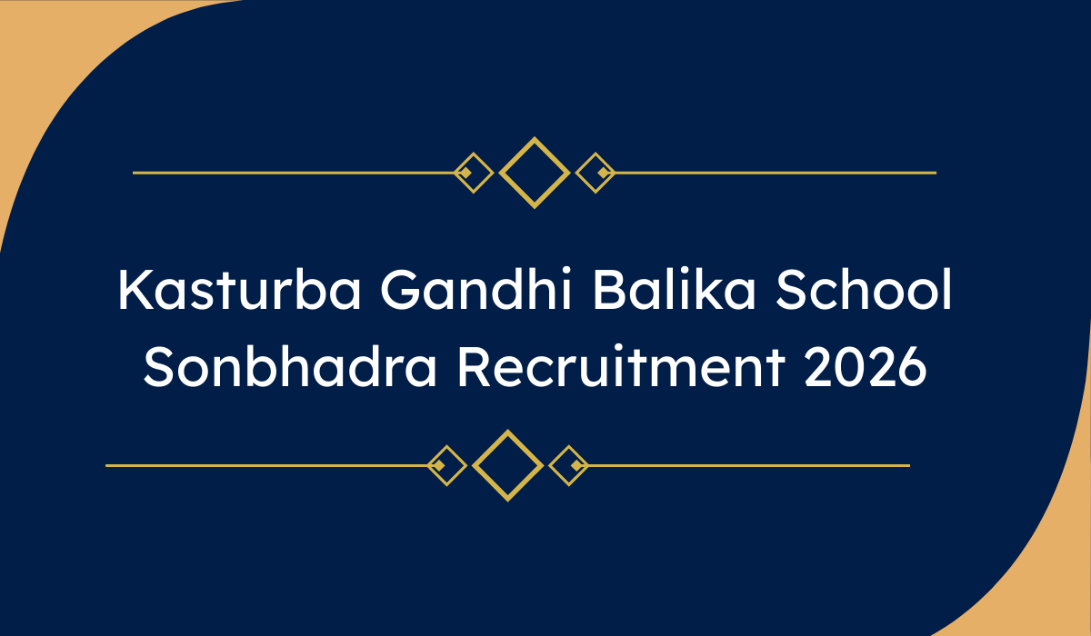 Kasturba Gandhi Balika Residential School Sonbhadra Recruitment 2026 PDF ( Link )