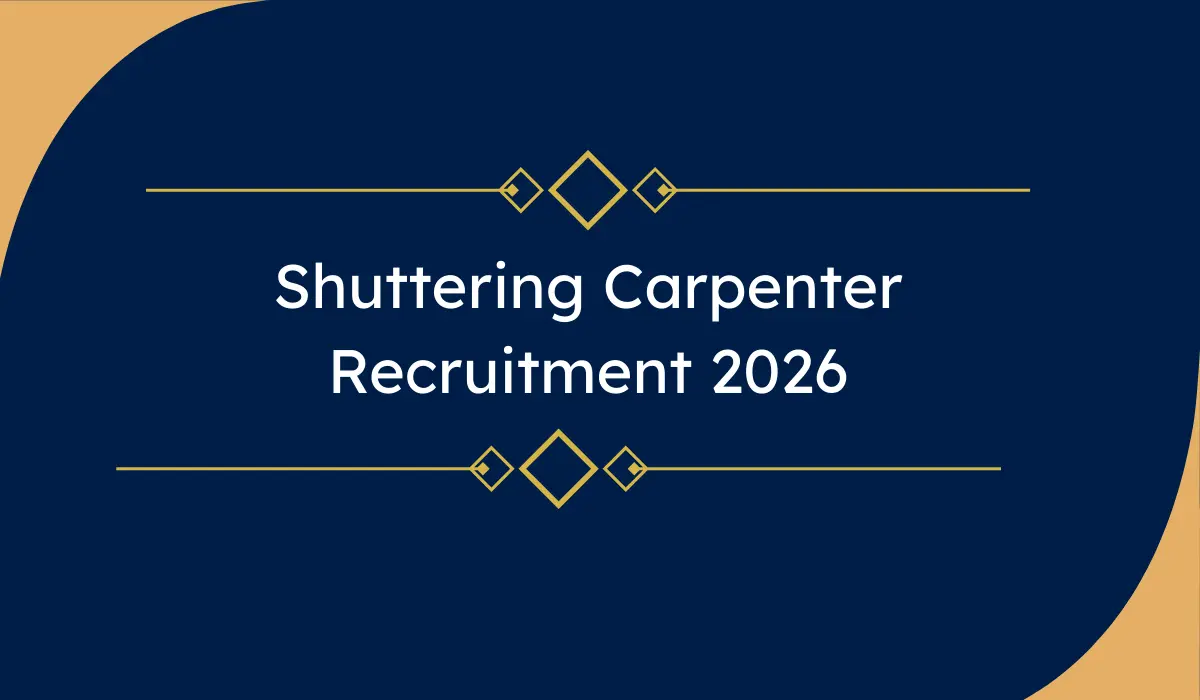 Shuttering Carpenter Recruitment 2026: UAE में 100 पदों पर भर्ती। सैलरी 1430 AED (₹34,000+), 2 साल का कॉन्ट्रैक्ट और कई सुविधाएं।
