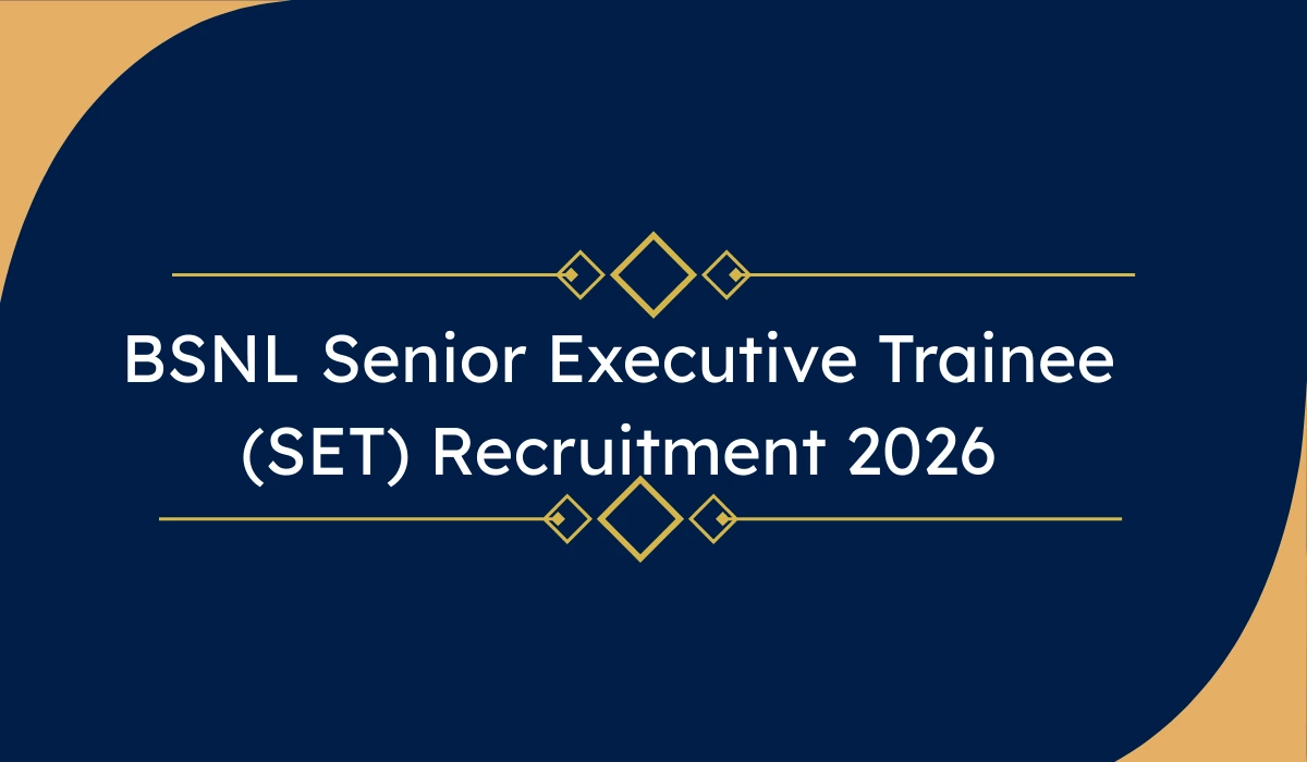 BSNL Senior Executive Trainee (SET) Recruitment 2026 – 120 पदों पर भर्ती, ऑनलाइन आवेदन