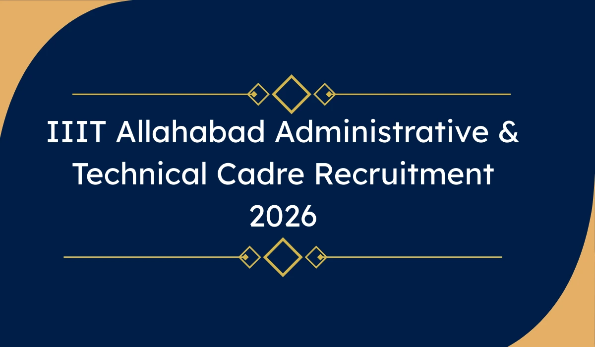 IIIT Allahabad Administrative & Technical Cadre Recruitment 2026 – 11 पदों पर भर्ती
