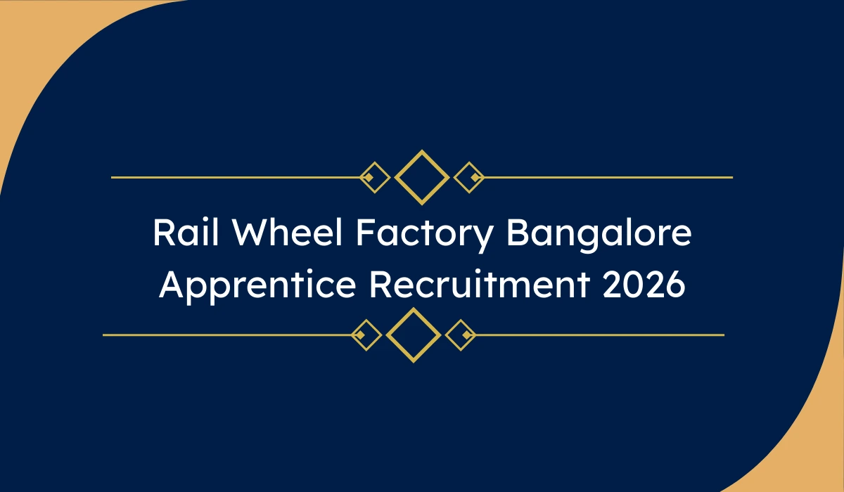 Rail Wheel Factory Bangalore Apprentice Recruitment 2026: 192 पदों पर अप्रेंटिस भर्ती – ऑफलाइन आवेदन