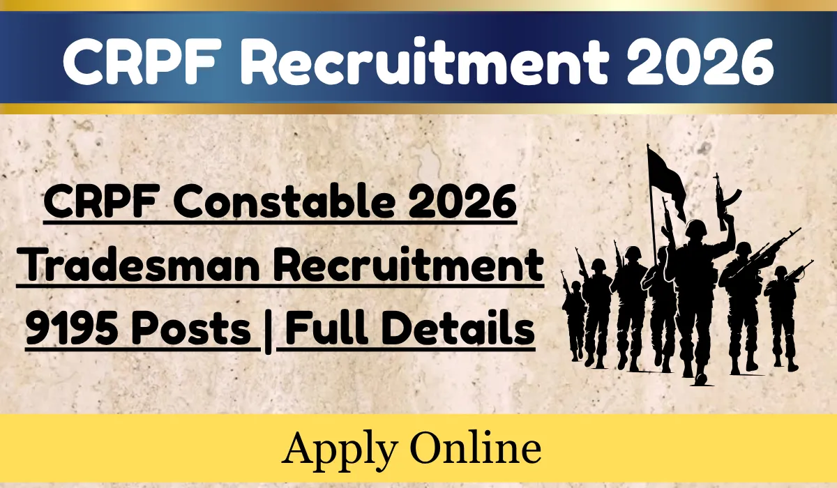 CRPF Constable 2026 Tradesman Recruitment 9195 Posts Full Details