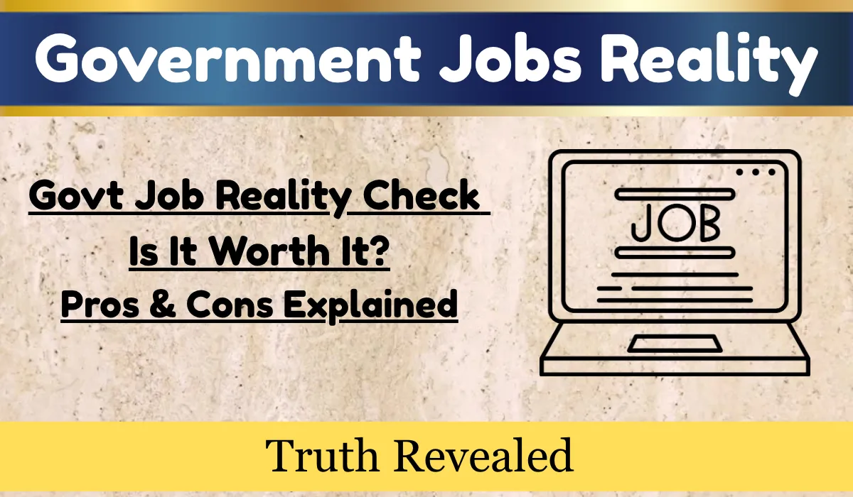 Govt Job Reality Check Is It Worth It Pros & Cons Explained