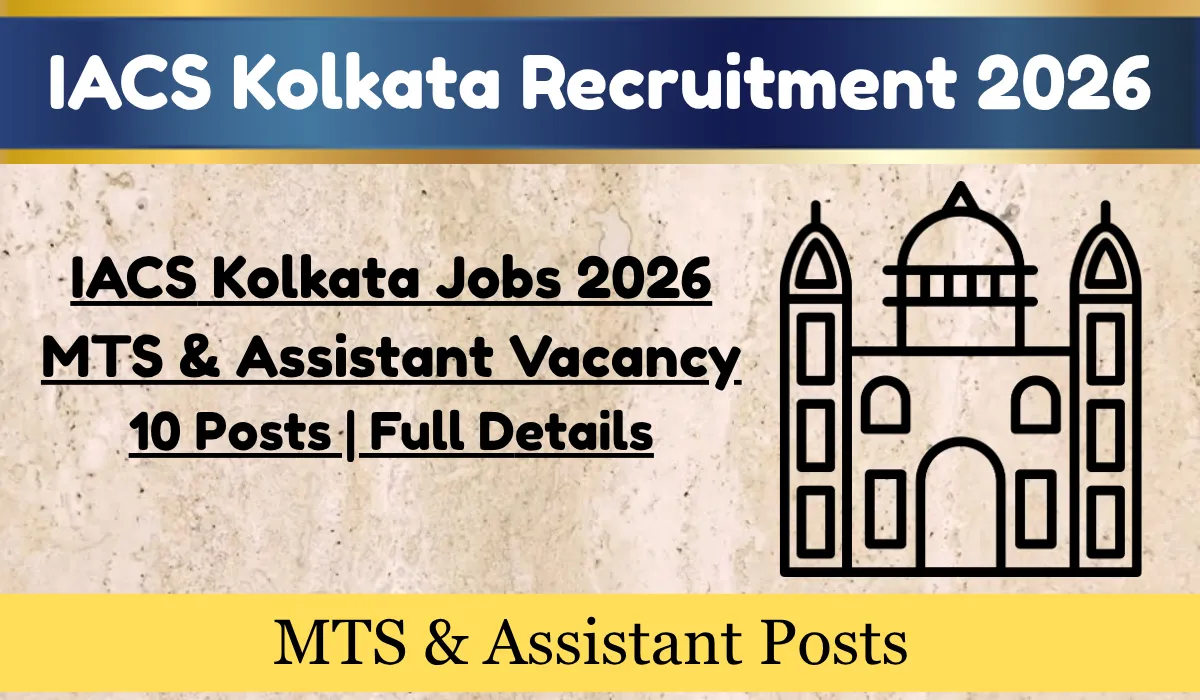 IACS Kolkata Jobs 2026 MTS & Assistant Vacancy 10 Posts Full Details