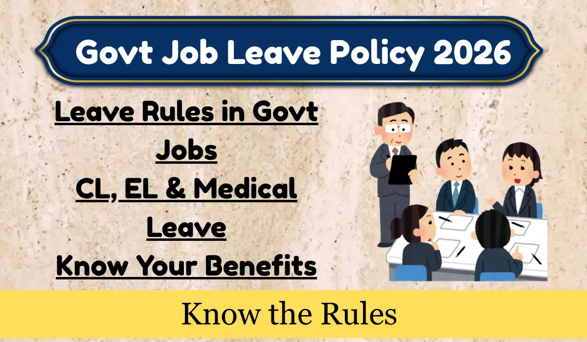Leave Rules in Govt Jobs CL, EL & Medical Leave Know Your Benefits