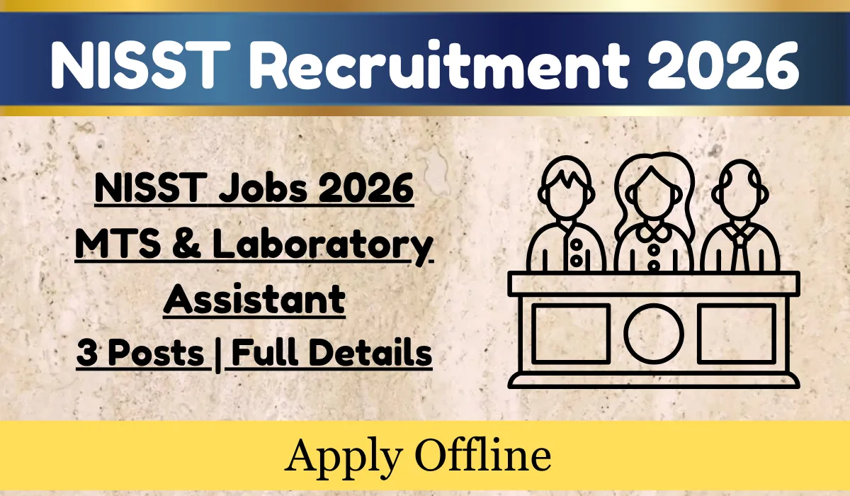 NISST Jobs 2026 MTS & Laboratory Assistant 3 Posts Full Details