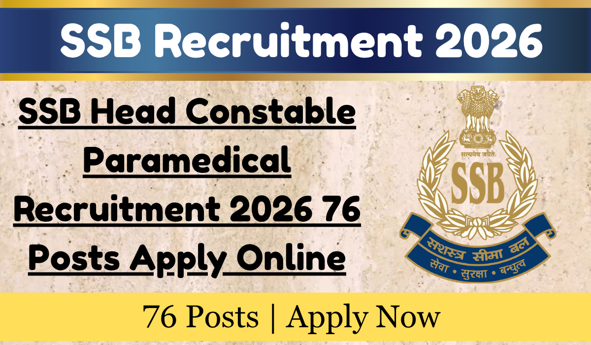 SSB Head Constable Paramedical Recruitment 2026 – Apply Online for 76 Posts, Eligibility, Salary & Full Details