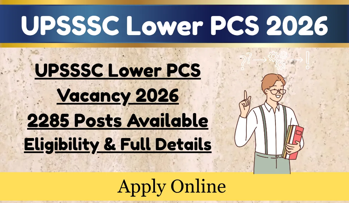 UPSSSC Lower PCS Vacancy 2026 2285 Posts Available Eligibility & Full Details
