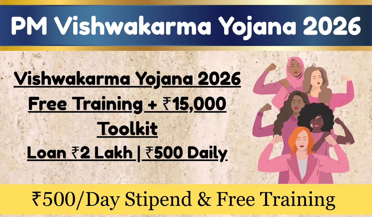 Vishwakarma Yojana 2026 Free Training + ₹15,000 Toolkit Loan ₹2 Lakh ₹500 Daily