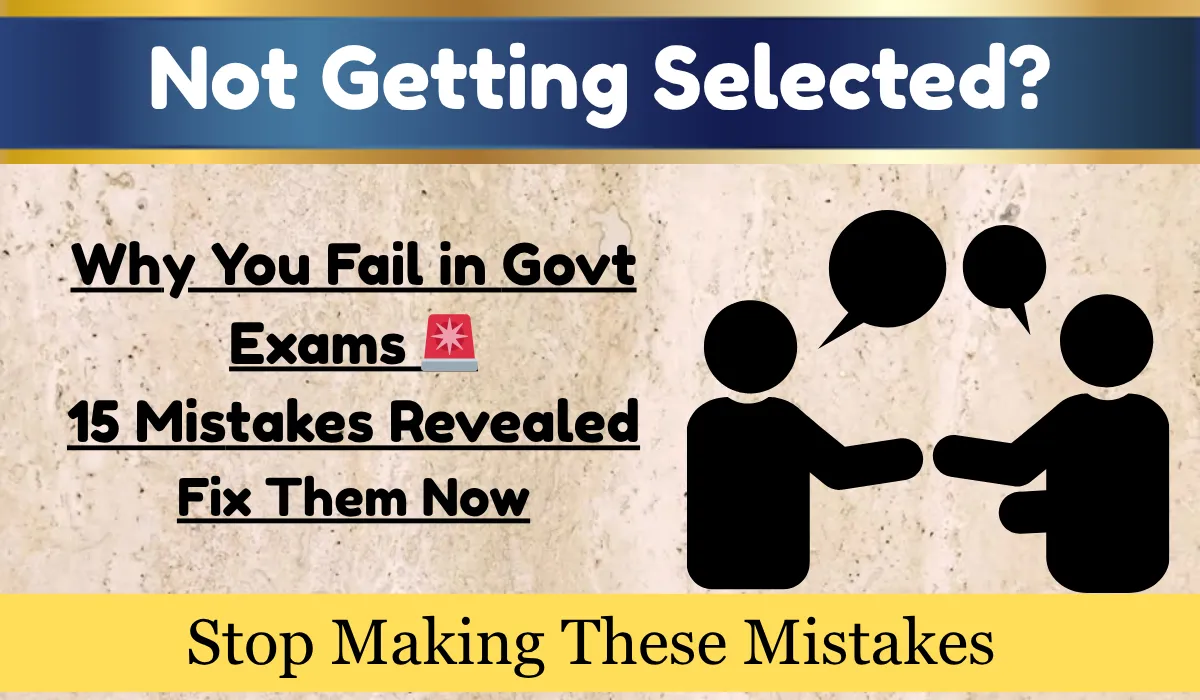 Why You Fail in Govt Exams 15 Mistakes Revealed Fix Them Now
