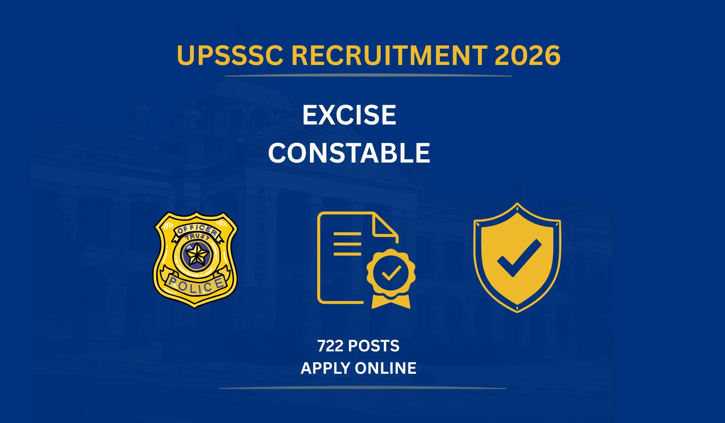 UPSSSC Excise Constable Recruitment 2026 notification featuring 722 vacancies and online application details