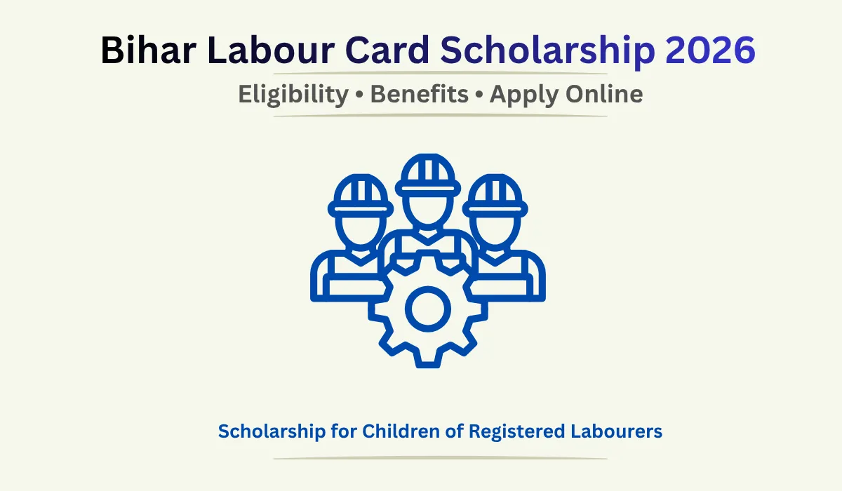 Bihar Labour Card Scholarship 2026 eligibility, benefits and online application guide