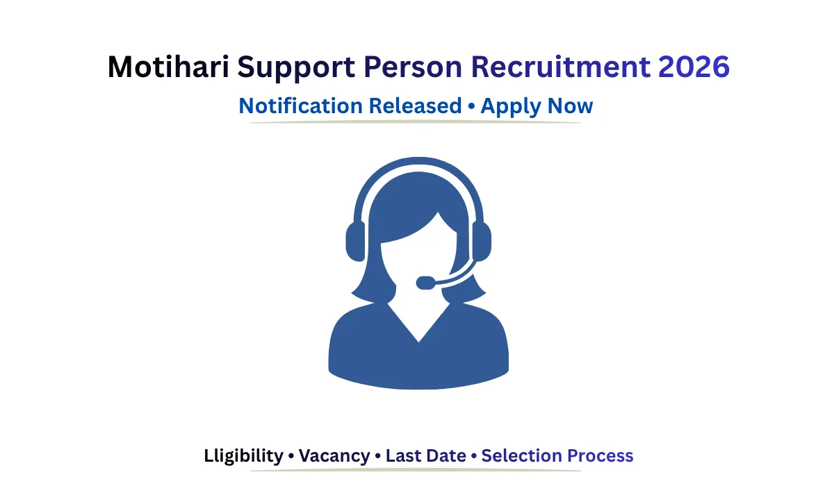 Motihari Support Person Recruitment 2026 notification with eligibility, vacancy and application details