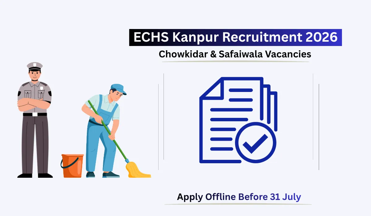 ECHS Kanpur Recruitment 2026 Chowkidar and Safaiwala vacancies in Unnao and Etawah apply before 31 July 2026